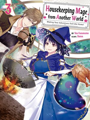 cover image of Housekeeping Mage from Another World: Making Your Adventures Feel Like Home!, Volume 3